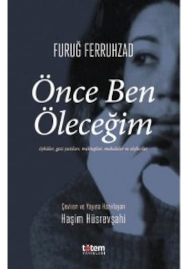 Önce Ben Öleceğim - Furuğ Ferruhzad - Totem