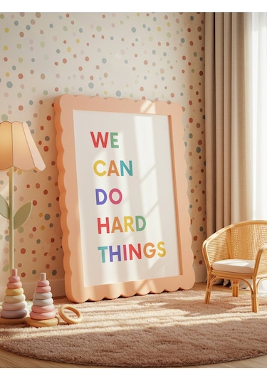 We Can Do Hard Things Dijital Baskı Poster Çerçevesiz
