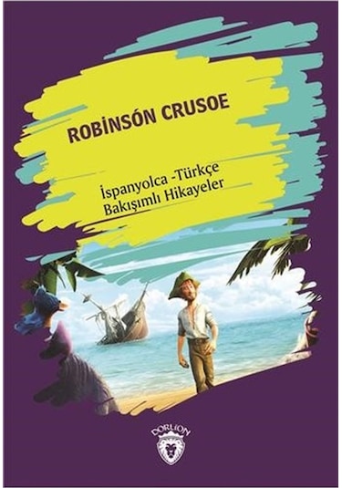 Robinson Crusoe-İspanyolca Türkçe Bakışımlı Hikayeler- Dorlion Yayınevi