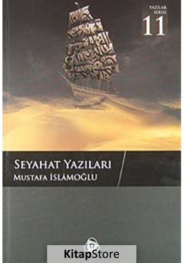 Seyahat Yazıları 11  - Mustafa İslamoğlu  - Düşün Yayınları