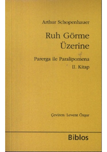Ruh Görme Üzerine - Arthur Schopenhauer - Biblos