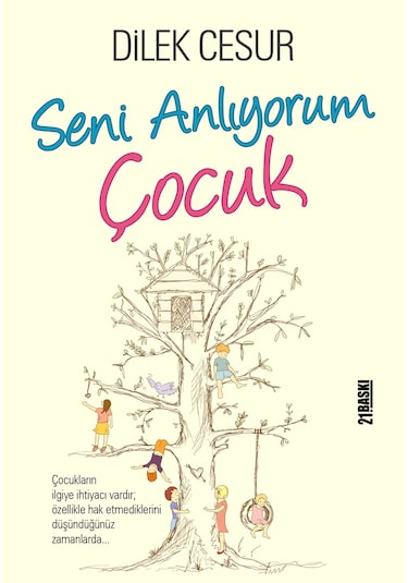 Seni Anlıyorum Çocuk - Dilek Cesur - Yediveren Yayınları 2018 - 21. Basım