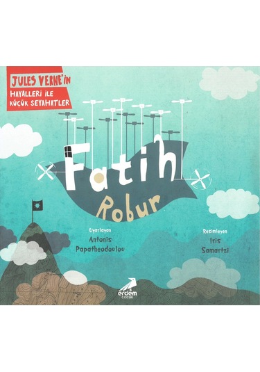 Erdem Çocuk Fatih Robur Jules Verne'In Hayalleri Ile Küçük Seyah 9786052793435