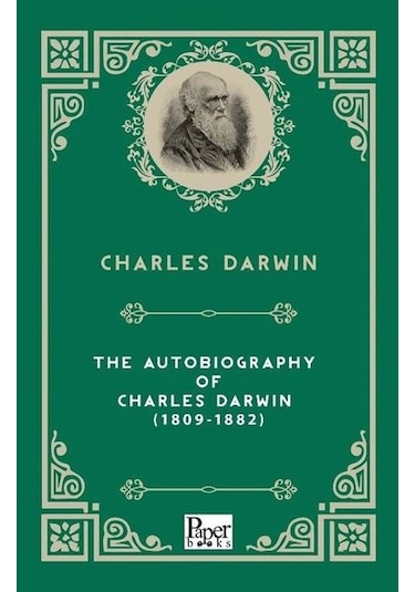 The Autobiography Of Charles Darwin 1809-1882
