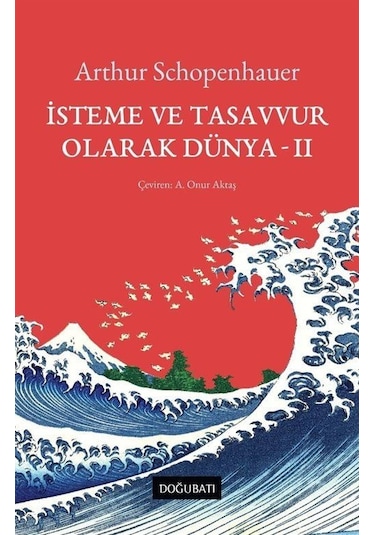 İsteme Ve Tasavvur Olarak Dünya 2 / Arthur Schopenhauer