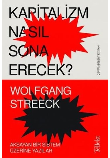 Kapitalizm Nasıl Sona Erecek? Aksayan Bir Sistem Üzerine Yazılar 9786257118163