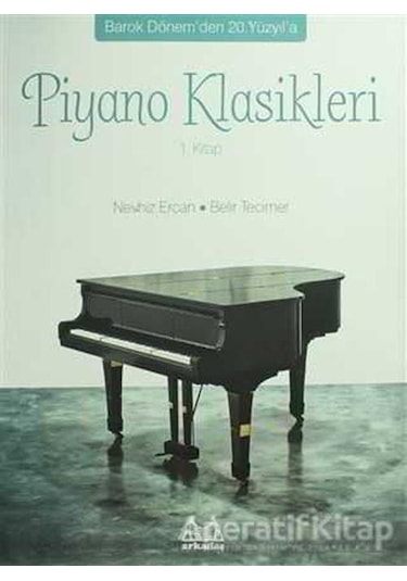 Piyano Klasikleri 1.Kitap - Nevhiz Ercan -  Belir Tecimer - Arkadaş Yayıncılık