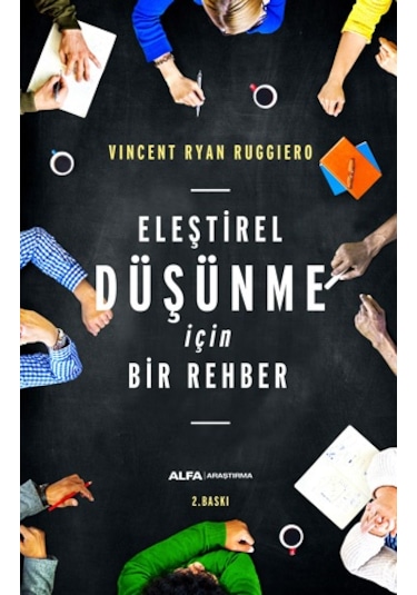 Eleştirel Düşünme İçin Bir Rehber - Vincent Ryan Ruggiero - Alfa Yayıncılık