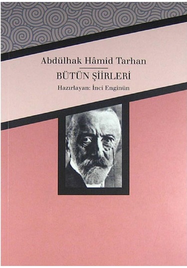 Abdülhak Hamid Tarhan - Bütün Şiirleri - İnci Enginün İlk Baskı 2013
