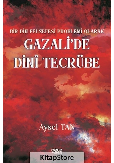 Gazali'de Dini Tecrübe - Bir Din Felsefesi Problemi Olarak - Aysel Tan - Gece Kitaplığı