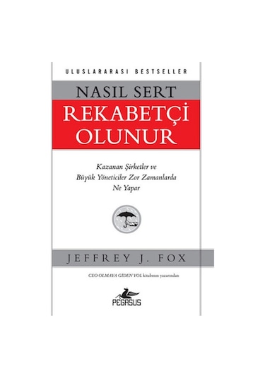 Nasıl Sert Rekabetçi Olunur - Jeffrey J. Fox - Pegasus