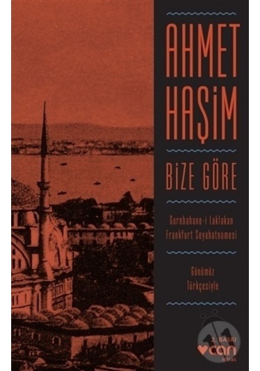 Bize Göre-Günümüz Türkçesiyle - Ahmet Haşim - Can Yayınları