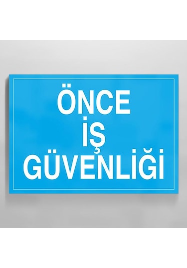 Önce İş Güvenliği Uyarı Levhası 40x60cm