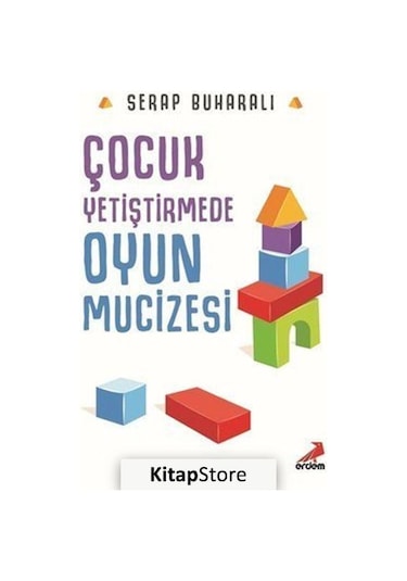 Çocuk Yetiştirmede Oyun Mucizesi - Serap Buharalı - Erdem Yayınları