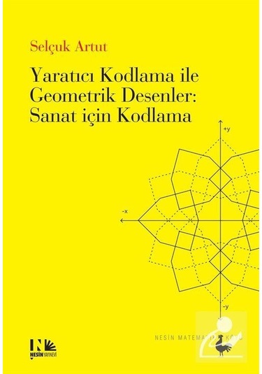Yaratıcı Kodlama İle Geometrik Desenler : Sanat İçin Kodlama /...