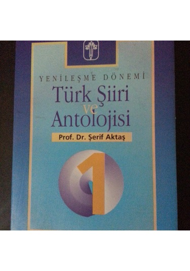 Türk Şiiri ve Antolojisi Yenileşme Dönemi Şerif Aktaş 1996 Baski