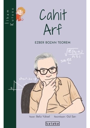 Cahit Arf: Ezber Bozan Teorem-İlham Kutusu - Beliz Yüksel - Ketebe