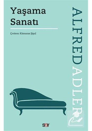 Yaşama Sanatı - Alfred Adler - Say Yayınları