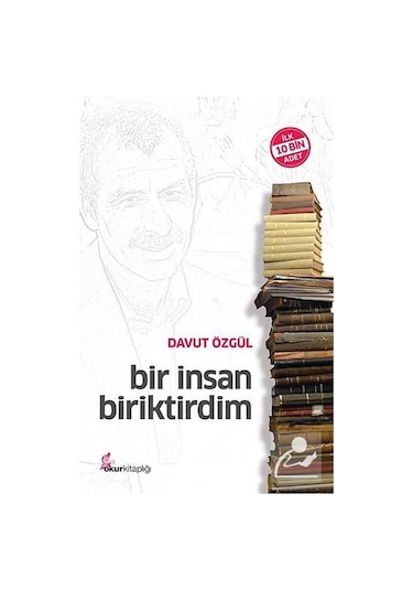 Bir İnsan Biriktirdim - Davut Özgül - Okur Kitaplığı