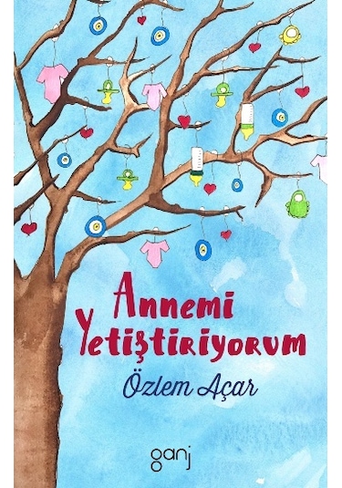 Annemi Yetiştiriyorum - Özlem Açar - Ganj Yayınları