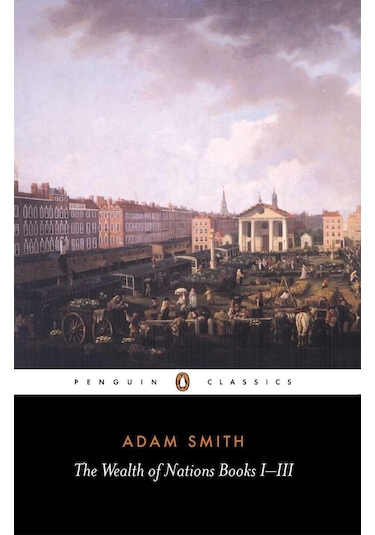 The Wealth Of Nations: Books I-ıii: Bks.1-3: Books 1-3