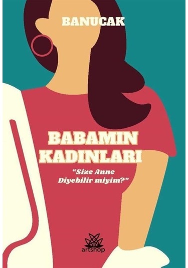 Babamın Kadınları - Banu Çakır - Artshop Yayıncılık