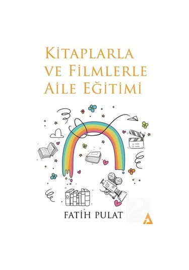 Kitaplarla ve Filmlerle Aile Eğitimi / Fatih  Pulat