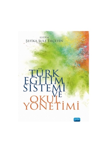 Nobel Akademik Yayıncılık Türk Eğitim Sistemi ve Okul Yönetimi