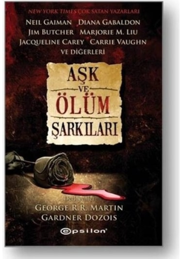Aşk Ölüm Şarkıları - George R. R. Martin - Gardner Dozois - Epsilon Yayınevi