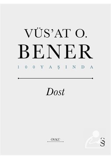 Dost - 100 Yaşında - Vüsat O. Bener - Everest Yayınları