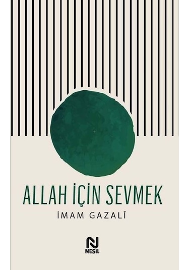 Allah İçin Sevmek  - İmam Gazali  - Nesil Yayınları