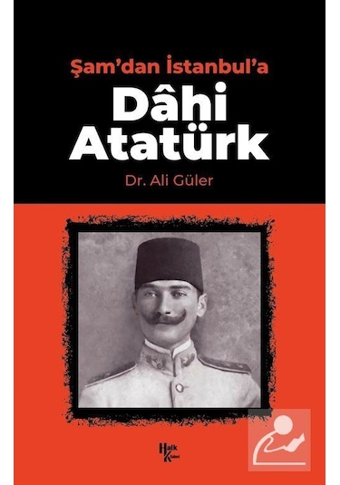 Şam'dan İstanbul'a Dahi Atatürk- Halk Kitabevi