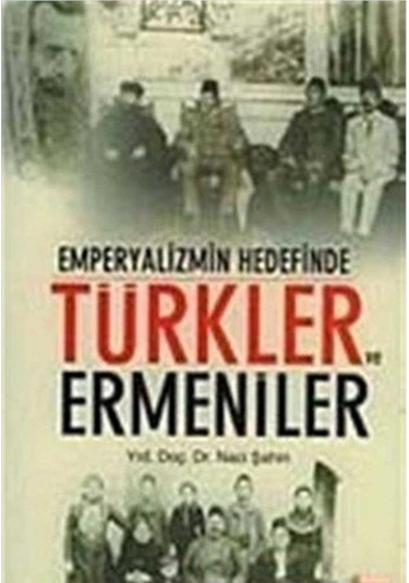 Emperyalizmin Hedefinde Türkler Ve Ermeniler - Naci Şahin İlk Baskı 2007