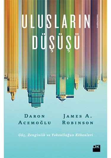 Ulusların Düşüşü - Daron Acemoğlu - James A. Robinson
