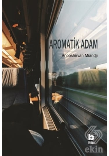 Aromatik Adam/Anooshirvan Miandji