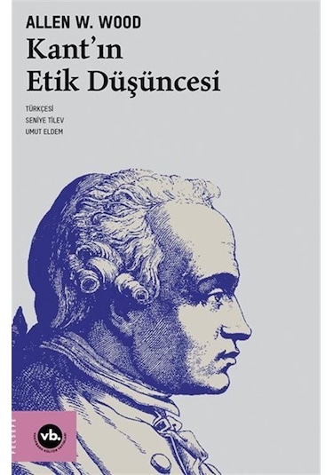 Kant'ın Etik Düşüncesi / Allen W. Wood
