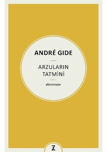 Arzuların Tatmini - Aforizmalar - Andre Gide - Zeplin Kitap