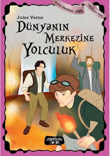 Dünyanın Merkezine Yolculuk - Çocuk Klasikleri 25 - Jules Verne - Yediveren Çocuk
