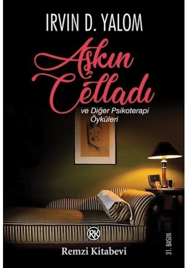 Aşkın Celladı ve Diğer Psikoterapi Öyküleri - Irvin D. Yalom - Remzi Kitabevi