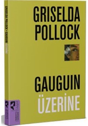 Gauguin Üzerine / Griselda Pollock