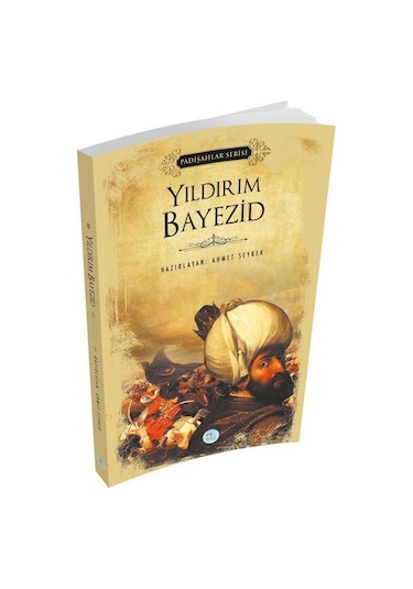 Yıldırım Bayezid - Padişahlar Serisi - Ahmet Seyrek - Mavi Çatı Yayınları