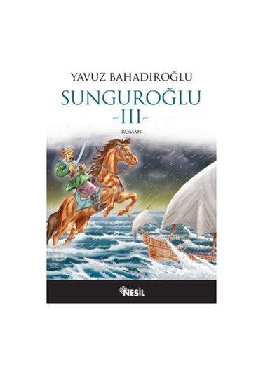 Sunguroğlu 3 - Yavuz Bahadıroğlu - Nesil Yayınları