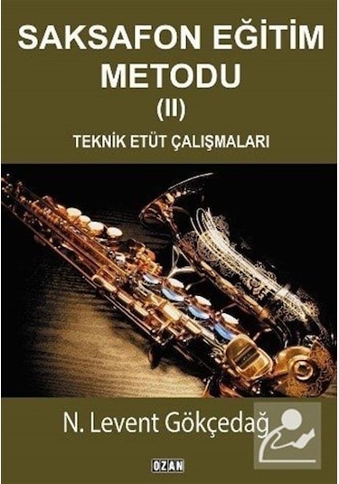Saksafon Eğitim Metodu 2 - N. Levent Gökçedağ - Ozan Yayıncılık
