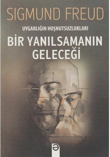 Bir Yanılsamanın Geleceği Uygarlığın Hoşnutsuzlukları