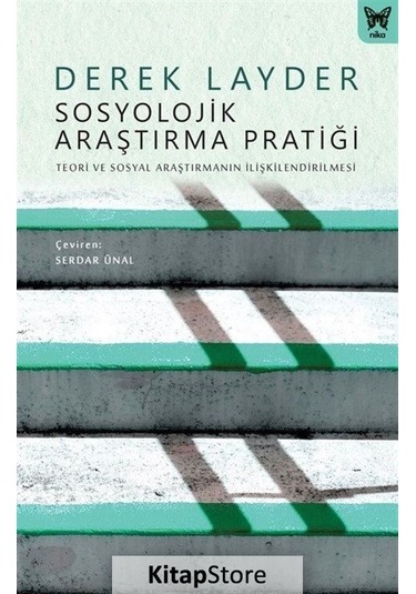 Sosyolojik Araştırma Pratiği: Teori ve Sosyal Araştırmanın İlişkilendirilmesi