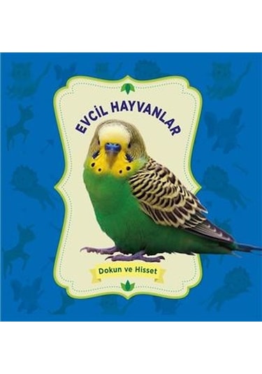 +1 Yaş Dokun ve Hisset – Evcil Hayvanlar 0-6 Yaş Yayınları