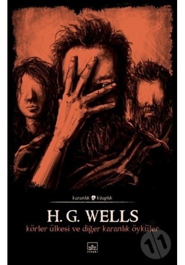 Körler Ülkesi ve Diğer Karanlık Öyküler-H. G. Wells