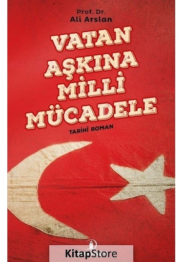 Vatan Aşkına Milli Mücadele - Ali Arslan - İskenderiye Yayınları