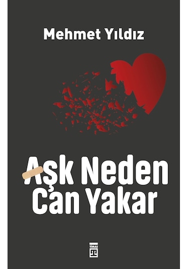 Aşk Neden Can Yakar? - Mehmet Yıldız - Timaş Yayınları
