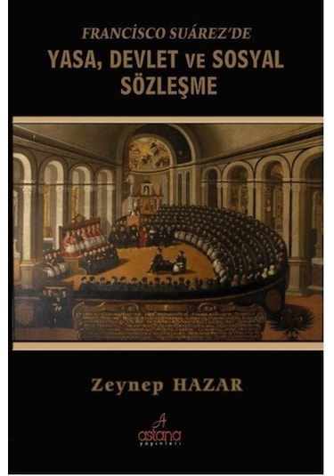 Francisco Suarez'De Yasa, Devlet Ve Sosyal Sözleşme / Zeynep H... 9786058365735